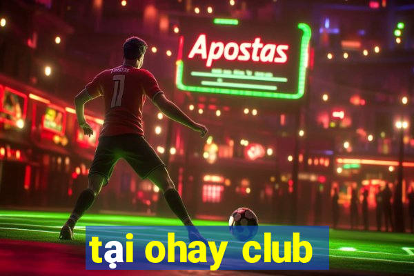 tại ohay club