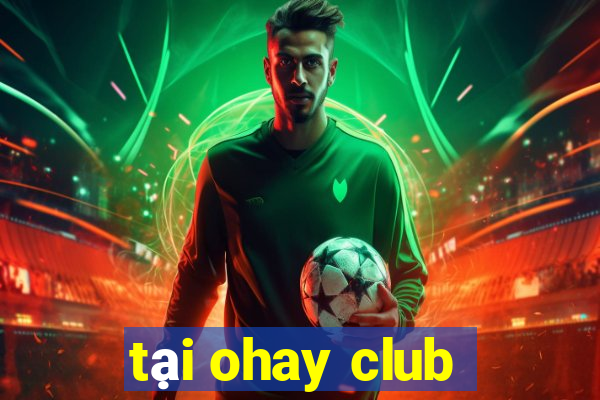 tại ohay club