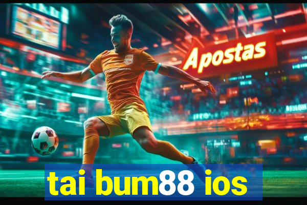 tai bum88 ios