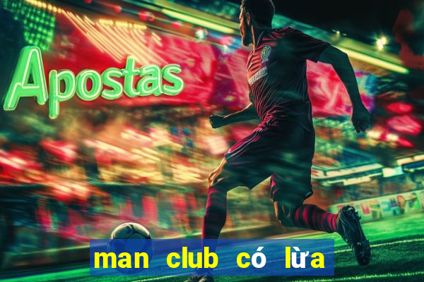 man club có lừa đảo không