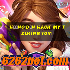 hướng dẫn hack my talking tom