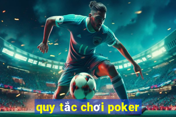 quy tắc chơi poker