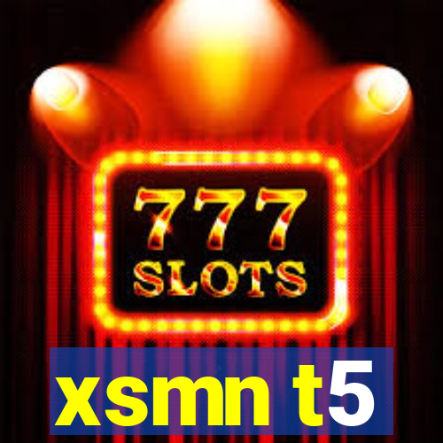 xsmn t5