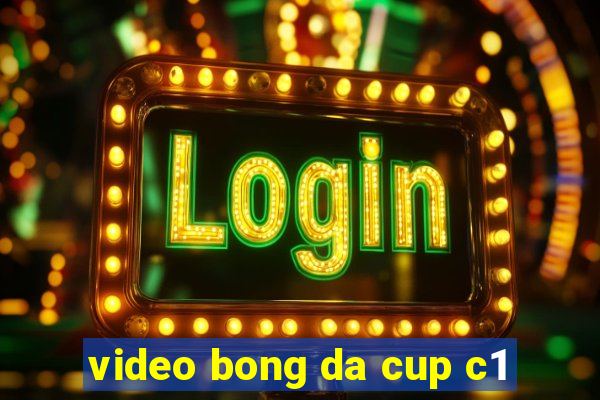 video bong da cup c1