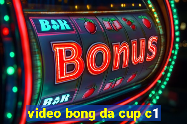 video bong da cup c1