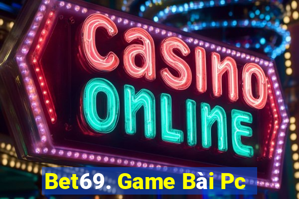 Bet69. Game Bài Pc