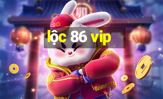 lộc 86 vip