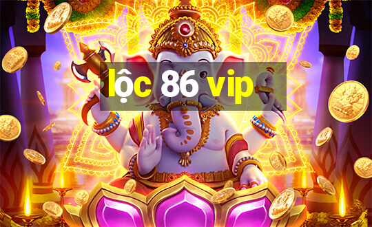 lộc 86 vip