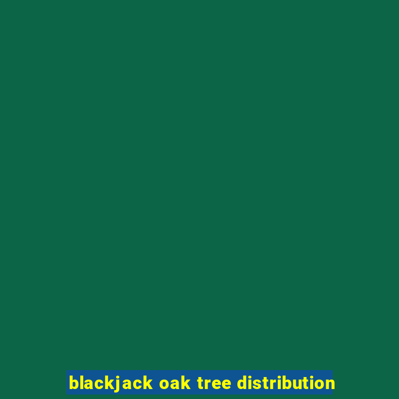 blackjack oak tree distribution