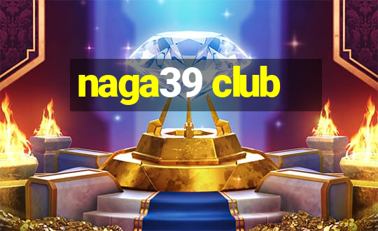 naga39 club