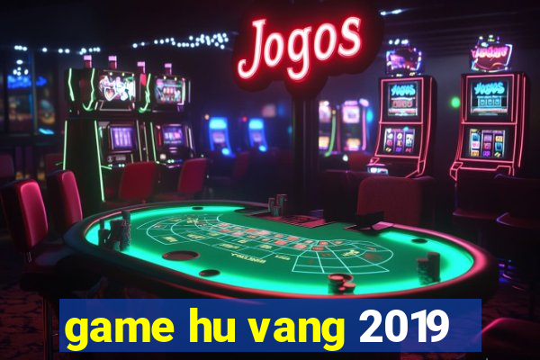 game hu vang 2019