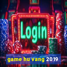 game hu vang 2019