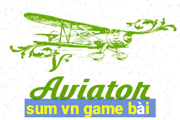 sum vn game bài