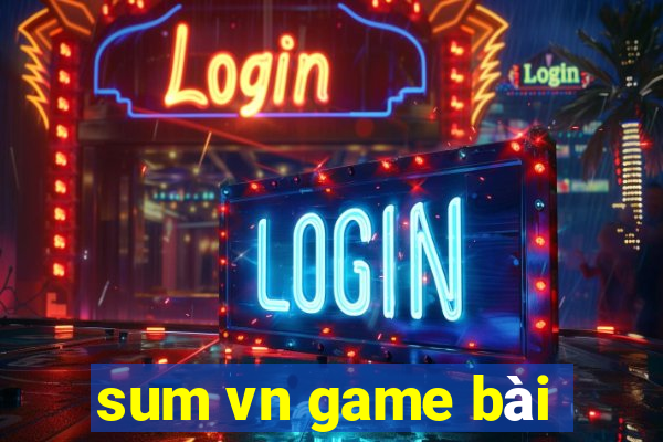 sum vn game bài