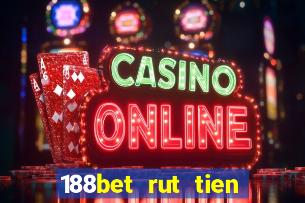 188bet rut tien khong duoc