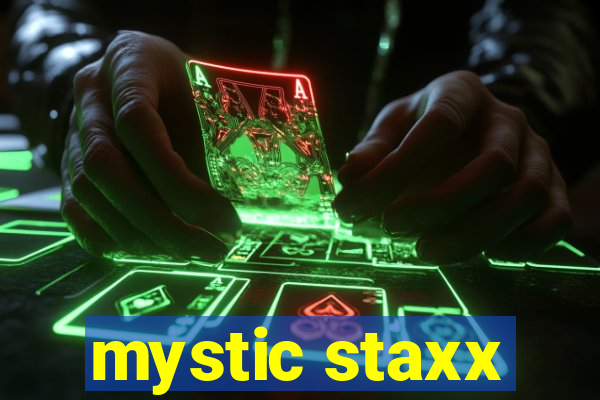 mystic staxx