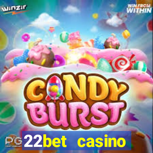 22bet casino minimum deposit