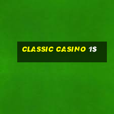 classic casino 1$