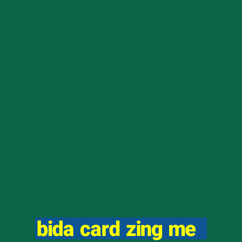 bida card zing me