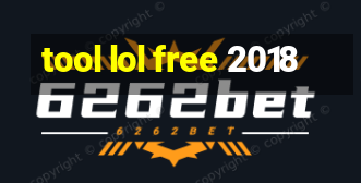 tool lol free 2018