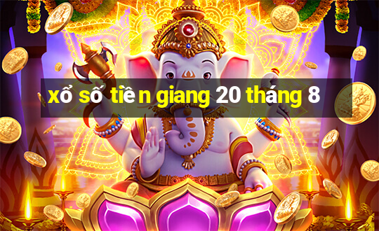 xổ số tiền giang 20 tháng 8