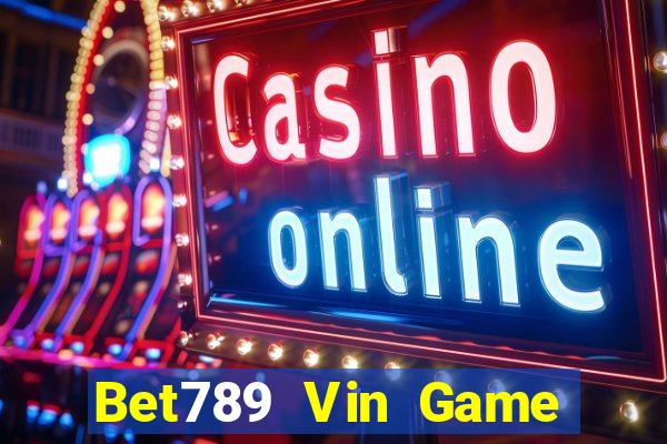 Bet789 Vin Game Bài Trên Máy Tính