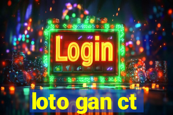 loto gan ct