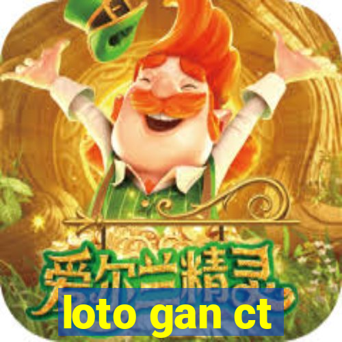 loto gan ct