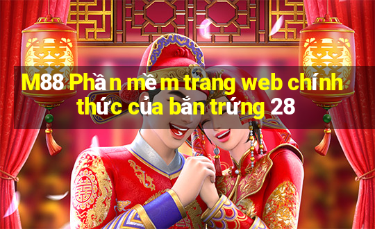 M88 Phần mềm trang web chính thức của bắn trứng 28