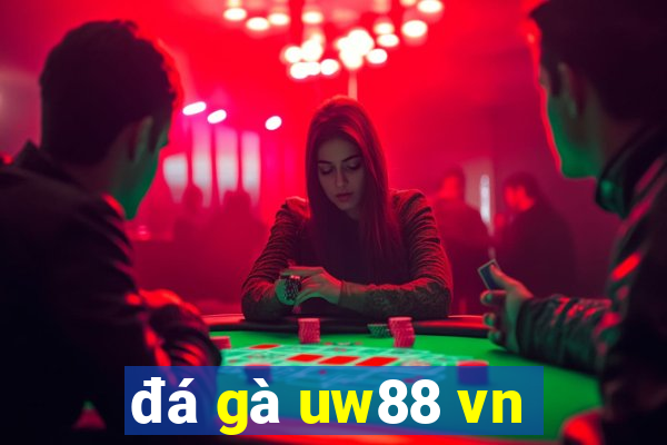 đá gà uw88 vn