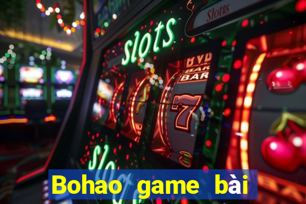 Bohao game bài tải về