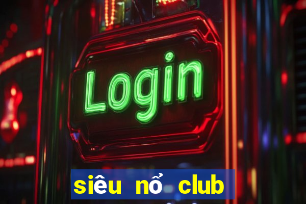 siêu nổ club lenlen nao