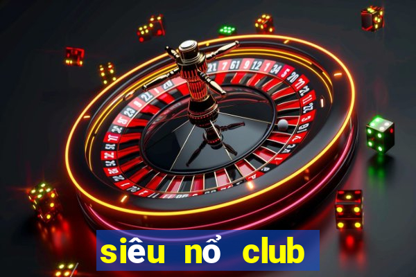 siêu nổ club lenlen nao