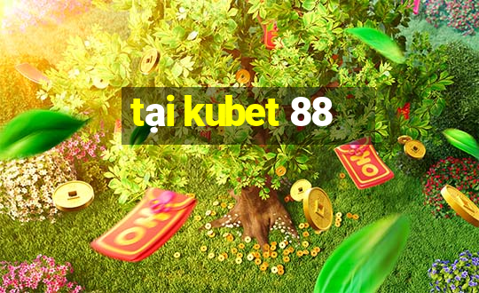 tại kubet 88