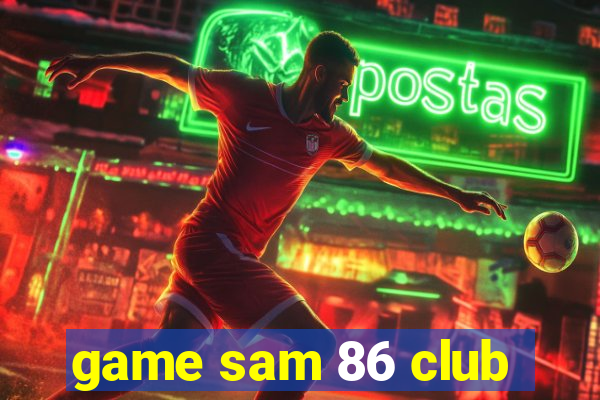 game sam 86 club