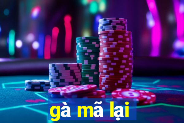 gà mã lại