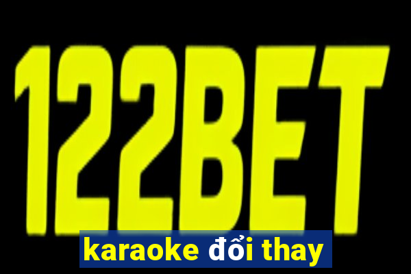 karaoke đổi thay