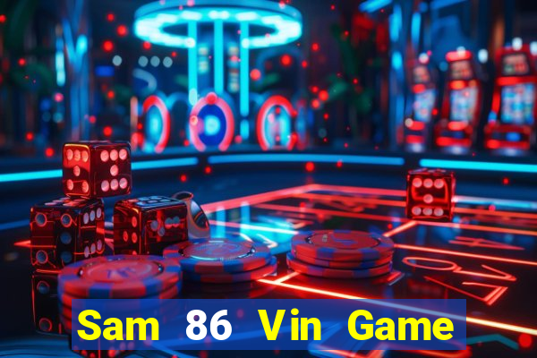 Sam 86 Vin Game Bài Quốc Tế