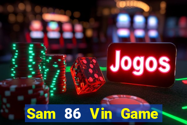 Sam 86 Vin Game Bài Quốc Tế