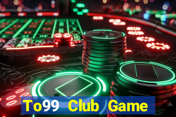 To99 Club Game Đánh Bài Ông Trùm Poker