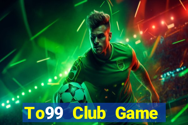 To99 Club Game Đánh Bài Ông Trùm Poker