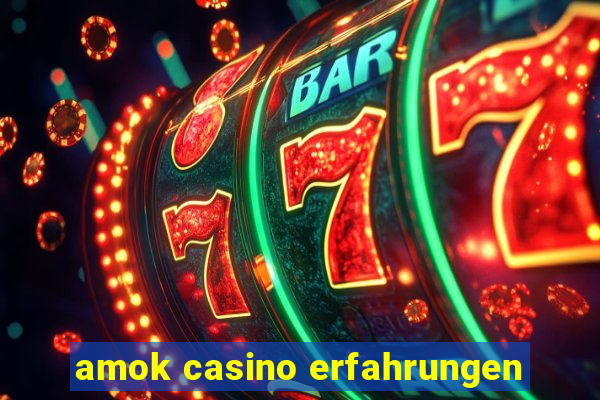 amok casino erfahrungen