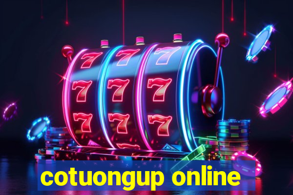 cotuongup online