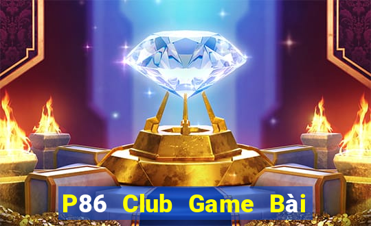 P86 Club Game Bài Hot Nhất Hiện Nay