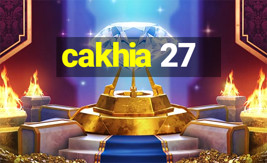 cakhia 27