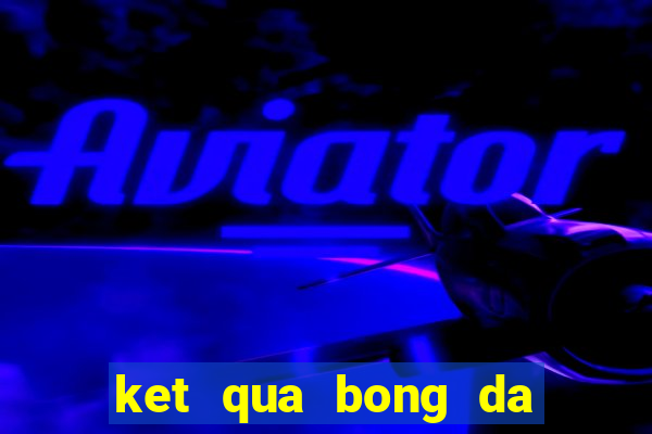 ket qua bong da nam olympic 2021