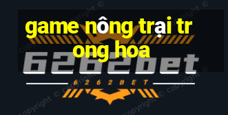 game nông trại trong hoa