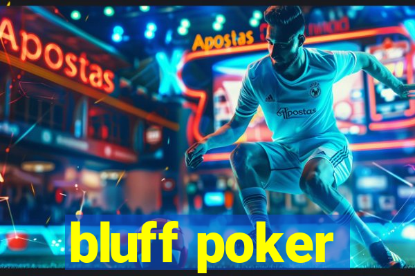 bluff poker