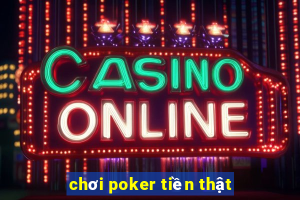 chơi poker tiền thật