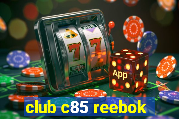 club c85 reebok